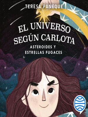 cover image of El universo según Carlota--Asteroides y estrellas fugaces